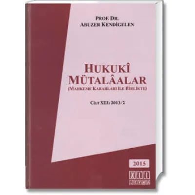 Hukukî Mütalâalar(Mahkeme Kararları İle Birlikte) (Cilt XIII:2013/2)