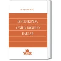 İş Hukukunda Yenilik Doğuran Haklar