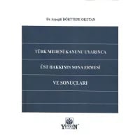 Türk Medeni Kanunu Uyarınca Üst Hakkının Sona Ermesi Ve Sonuçları