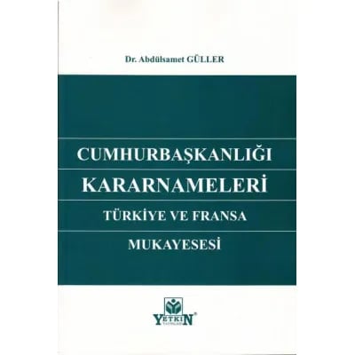 Cumhurbaşkanlığı Kararnameleri Türkiye ve Fransa Mukayesesi