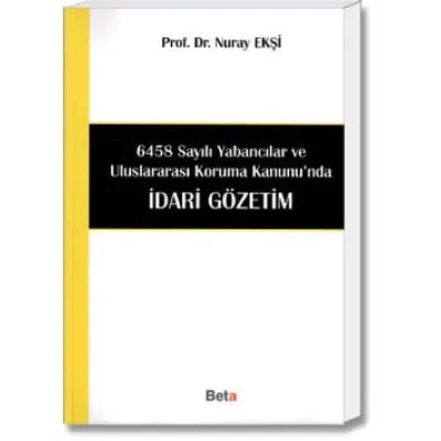 6458 Sayılı Yabancılar ve Uluslararası Koruma Kanunu'nda İdari Gözetim