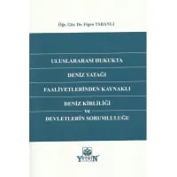 Uluslararası Hukukta Deniz Yatağı Faaliyetlerinden Kaynaklı Deniz Kirliliği ve Devletlerin Sorumluluğu