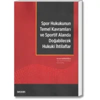 Spor Hukukunun Temel Kavramları ve Sportif Alanda Doğabilecek Hukuki İhtilaflar