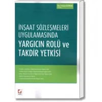 İnşaat Sözleşmeleri Uygulamasında Yargıcın Rolü ve Takdir Yetkisi