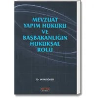 Mevzuat Yapım Hukuku ve Başbakanlığın Hukuksal Rolü