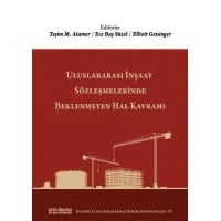 Uluslararası İnşaat Sözleşmelerinde Beklenmeyen Hal Kavramı (İstanbul Uluslararası İnşaat Hukuku Konferansları-IV)