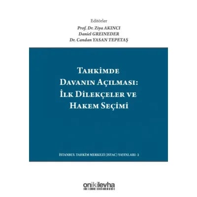 Tahkimde Davanın Açılması: İlk Dilekçeler ve Hakem Seçimi / Launching Your Arbitration: The First Submissions And Choosing Your Arbitrator