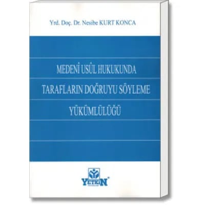 Medenî Usûl Hukukunda Tarafların Doğruyu Söyleme Yükümlülüğü