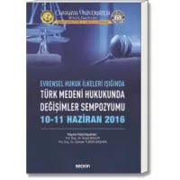 Evrensel Hukuk İlkeleri Işığında Türk Medeni Hukukunda Değişimler Sempozyumu (10-11 Haziran 2016)