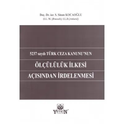 5237 sayılı Türk Ceza Kanunu'nun Ölçülülük İlkesi Açısından İrdelenmesi