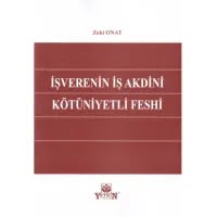 İşverenin İş Akdini Kötüniyetli Feshi