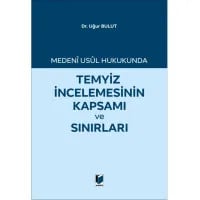Temyiz İncelemesinin Kapsamı ve Sınırları