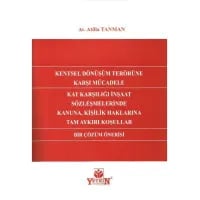 Kentsel Dönüşüm Terörüne Karşı Mücadele Kat Karşılığı İnşaat Sözleşmelerinde Kanuna, Kişilik Haklarına Tam Aykırı Koşullar Bir Çözüm Önerisi