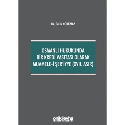 Osmanlı Hukukunda Bir Kredi Vasıtası Olarak Muamele-i Şer'iyye (XVII. Asır)