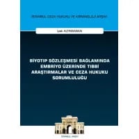 Biyotıp Sözleşmesi Bağlamında Embriyo Üzerinde Tıbbi Araştırmalar ve Ceza Hukuku Sorumluluğu