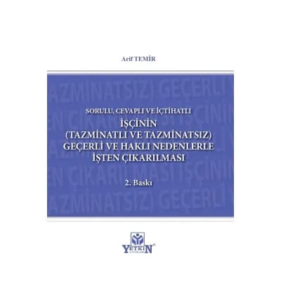 İşçinin (Tazminatlı veTazminatsız) Geçerli ve Haklı Nedenle İşten Çıkarılması