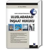 Model Sözleşme Örnekleri İle Uluslararası İnşaat Hukuku