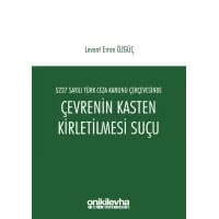 5237 Sayılı Türk Ceza Kanunu Çerçevesinde Çevrenin Kasten Kirletilmesi Suçu