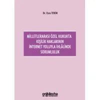 Milletlerarası Özel Hukukta Kişilik Haklarının İnternet Yoluyla İhlalinde Sorumluluk