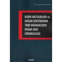 Kadın Hastalıkları ve Doğum Doktorunun Tıbbi Müdahaleden Doğan Akdi Sorumluluğu
