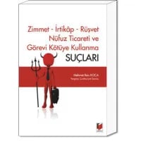Zimmet - İrtikap - Rüşvet - Nüfuz Ticareti ve Görevi Kötüye Kullanma Suçları