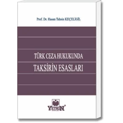 Türk Ceza Hukukunda Taksirin Esasları