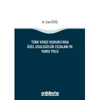 Türk Vergi Hukuku'nda Özel Usulsüzlük Cezaları ve Yargı Yolu