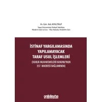 İstinaf Yargılamasında Yapılamayacak Taraf Usul İşlemleri (Hukuk Muhakemeleri Kanunu'nun 357. Maddesi Bağlamında)