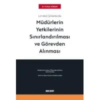 Limited Şirketlerde Müdürlerin Yetkilerinin Sınırlandırılması ve Görevden Alınması