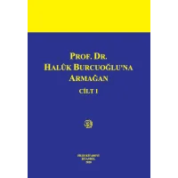 PROF. DR. Halûk BURCUOĞLU'na Armağan