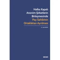 Halka Kapalı Anonim Şirketlerin Birleşmesinde Pay Sahibinin Ortaklıktan Ayrılması