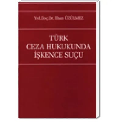 Türk Ceza Hukukunda İşkence Suçu