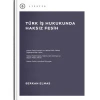 Türk İş Hukukunda Haksız Fesih