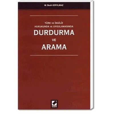Türk ve İngiliz Hukukunda ve Uygulamasında Durdurma ve Arama