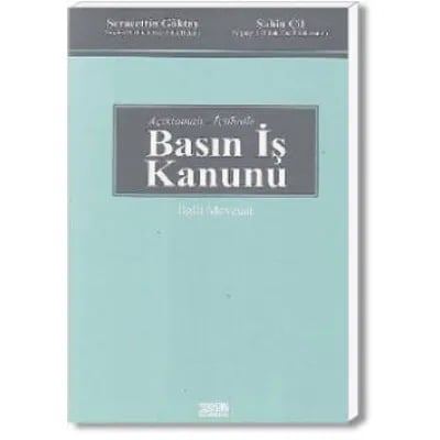 Açıklamalı İçtihatlı Basın İş Kanunu ve İlgili Mevzuat