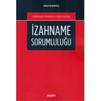 Sermaye Piyasası Hukukunda İzahname Sorumluluğu