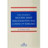 Özel Hukukta Mücbir Sebep Beklenmeyen Hal Covid-19 Yorumu
