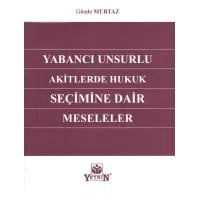 Yabancı Unsurlu Akitlerde Hukuk Seçimine Dair Meseleler