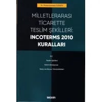 Milletlerarası Ticarette Teslim Şekilleri: Incoterms 2010 Kuralları