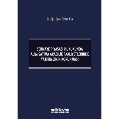 Sermaye Piyasası Hukukunda Alım Satıma Aracılık Faaliyetlerinde Yatırımcının Korunması