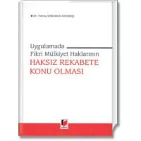 Fikri Mülkiyet Haklarının Haksız Rekabete Konu Olması