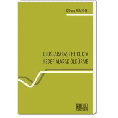 Uluslararası Hukukta Hedef Alarak Öldürme