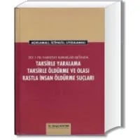 Taksirle Yaralama Taksirle Öldürme ve Olası Kastla İnsan Öldürme Suçları