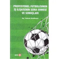 Profesyonel Futbolcunun İş İlişkisinin Sona Ermesi ve Sonuçları
