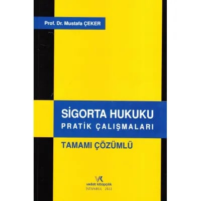 Sigorta Hukuku Pratik Çalışmaları Tamamı Çözümlü