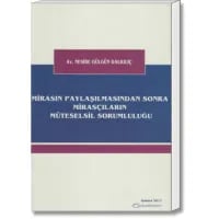 Mirasın Paylaşılmasından Sonra Mirasçıların Müteselsil Sorumluluğu