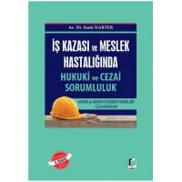 İş Kazası ve Meslek Hastalığında Hukuki ve Cezai Sorumluluk