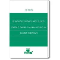 İş Sağlığı ve Güvenliğine İlişkin Yükümlülüklere Uymamanın Sonuçları