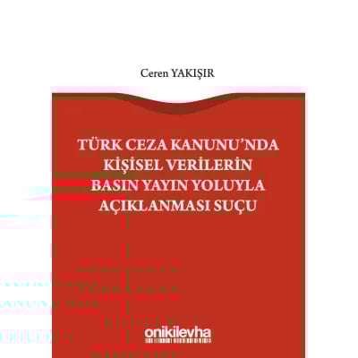 Türk Ceza Kanunu'nda Kişisel Verilerin Basın Yayın Yoluyla Açıklanması Suçu