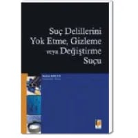 Suç Delillerini Yoketme, Gizleme veya Değiştirme Suçu